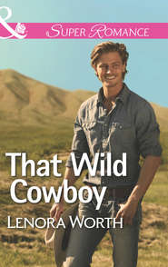 бесплатно читать книгу That Wild Cowboy автора Lenora Worth