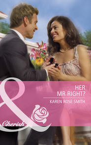 бесплатно читать книгу Her Mr. Right? автора Karen Smith