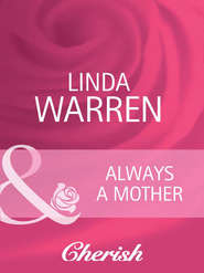 бесплатно читать книгу Always a Mother автора Linda Warren