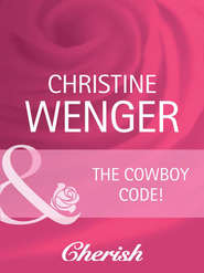 бесплатно читать книгу The Cowboy Code автора Christine Wenger