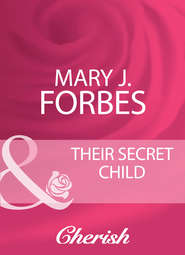 бесплатно читать книгу Their Secret Child автора Mary Forbes