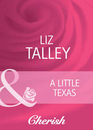 бесплатно читать книгу A Little Texas автора Liz Talley