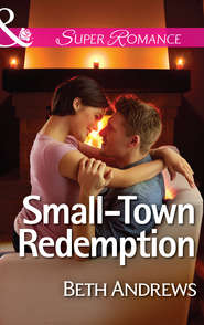 бесплатно читать книгу Small-Town Redemption автора Beth Andrews