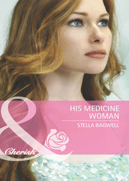 бесплатно читать книгу His Medicine Woman автора Stella Bagwell