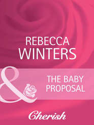 бесплатно читать книгу The Baby Proposal автора Rebecca Winters