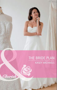 бесплатно читать книгу The Bride Plan автора Кейси Майклс