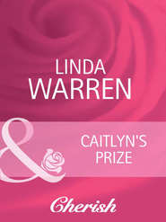 бесплатно читать книгу Caitlyn's Prize автора Linda Warren