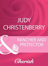 бесплатно читать книгу Rancher And Protector автора Judy Christenberry