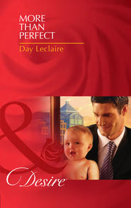 бесплатно читать книгу More Than Perfect автора Day Leclaire