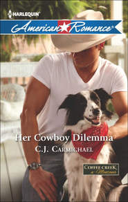 бесплатно читать книгу Her Cowboy Dilemma автора C.J. Carmichael