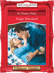 бесплатно читать книгу In Name Only автора Peggy Moreland