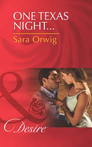 бесплатно читать книгу One Texas Night... автора Sara Orwig