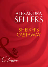 бесплатно читать книгу Sheikh's Castaway автора ALEXANDRA SELLERS