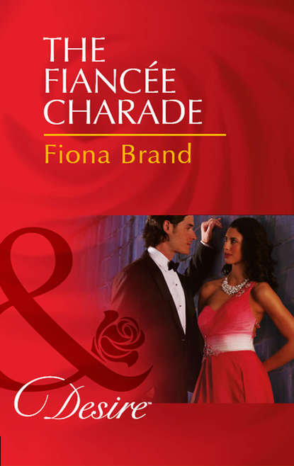 бесплатно читать книгу The Fiancée Charade автора Fiona Brand