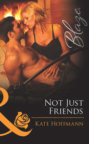 бесплатно читать книгу Not Just Friends автора Kate Hoffmann