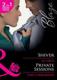 бесплатно читать книгу Shiver / Private Sessions: Shiver / Private Sessions автора Tori Carrington