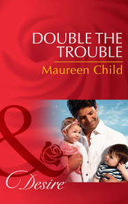 бесплатно читать книгу Double the Trouble автора Maureen Child