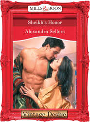 бесплатно читать книгу Sheikh's Honor автора ALEXANDRA SELLERS