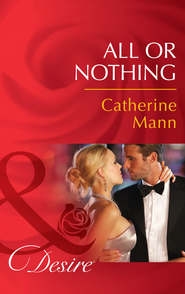 бесплатно читать книгу All or Nothing автора Catherine Mann