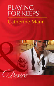 бесплатно читать книгу Playing for Keeps автора Catherine Mann