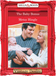 бесплатно читать книгу The Baby Bonus автора Metsy Hingle