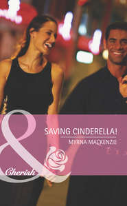 бесплатно читать книгу Saving Cinderella! автора Myrna Mackenzie