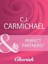 бесплатно читать книгу Perfect Partners? автора C.J. Carmichael