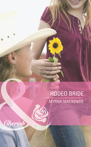 бесплатно читать книгу Rodeo Bride автора Myrna Mackenzie