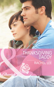 бесплатно читать книгу Thanksgiving Daddy автора Rachel Lee
