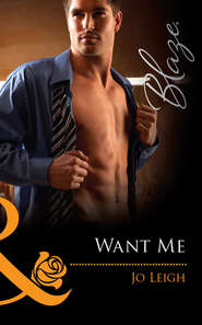 бесплатно читать книгу Want Me автора Jo Leigh