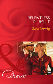 бесплатно читать книгу Relentless Pursuit автора Sara Orwig