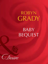 бесплатно читать книгу Baby Bequest автора Robyn Grady