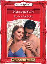 бесплатно читать книгу Maternally Yours автора Kathie DeNosky