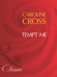 бесплатно читать книгу Tempt Me автора Caroline Cross