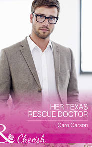 бесплатно читать книгу Her Texas Rescue Doctor автора Caro Carson