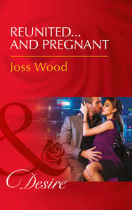 бесплатно читать книгу Reunited...And Pregnant автора Joss Wood