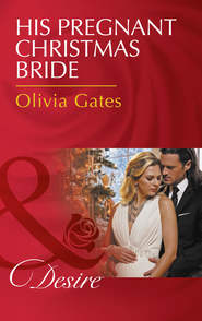бесплатно читать книгу His Pregnant Christmas Bride автора Olivia Gates