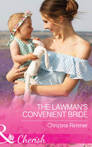 бесплатно читать книгу The Lawman's Convenient Bride автора Christine Rimmer