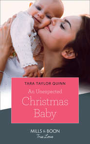 бесплатно читать книгу An Unexpected Christmas Baby автора Tara Quinn