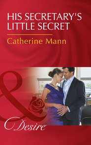 бесплатно читать книгу His Secretary's Little Secret автора Catherine Mann