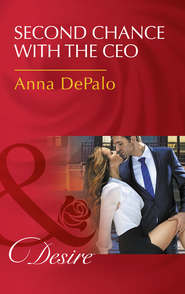 бесплатно читать книгу Second Chance With The Ceo автора Anna DePalo