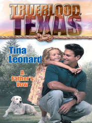 бесплатно читать книгу A Father's Vow автора Tina Leonard