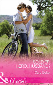 бесплатно читать книгу Soldier, Hero...Husband? автора Cara Colter