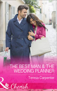 бесплатно читать книгу The Best Man and The Wedding Planner автора Teresa Carpenter