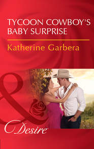 бесплатно читать книгу Tycoon Cowboy's Baby Surprise автора Katherine Garbera