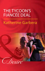 бесплатно читать книгу The Tycoon's Fiancée Deal автора Katherine Garbera
