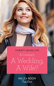 бесплатно читать книгу A Contract, A Wedding, A Wife? автора Christy McKellen