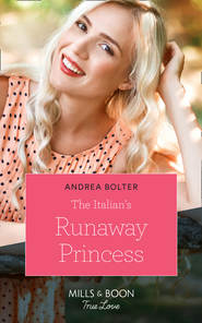 бесплатно читать книгу The Italian's Runaway Princess автора Andrea Bolter