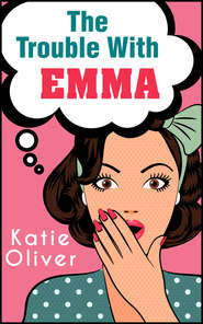 бесплатно читать книгу The Trouble With Emma автора Katie Oliver