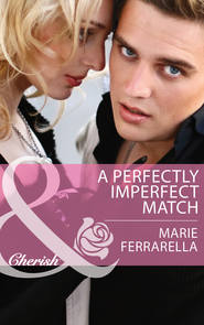 бесплатно читать книгу A Perfectly Imperfect Match автора Marie Ferrarella